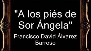 A los Pies de Sor Ángela  Francisco David Álvarez Barroso AM [upl. by Shornick]