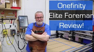 Onefinity CNC Review Elite Foreman [upl. by Toma670]