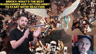 Bricky Whats The Best Warhammer 40K FactionArmy To Start With Reaction [upl. by Ahsiekar]