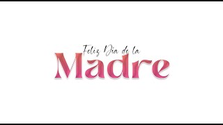 ¡Feliz Día de la Madre [upl. by Laet]