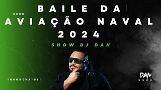 DJ Dan  Baile da Aviação Naval 2024 [upl. by Enomor]