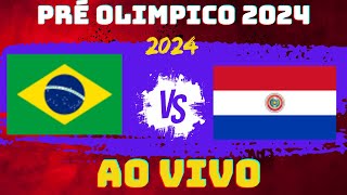 BRASIL X PARAGUAI  AO VIVO  PRÉ OLIMPICO 2024 [upl. by Tezil]