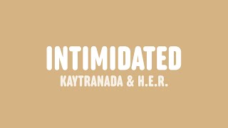 KAYTRANADA  Intimidated Lyrics feat HER [upl. by Fidelity]