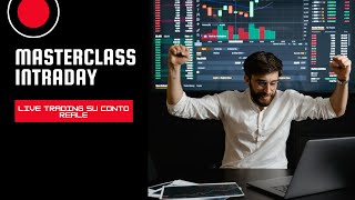 LIVE TRADING INTRADAY SU CONTO REALE  Masterclass Intraday [upl. by Krystal]