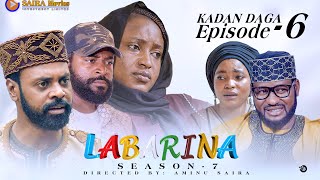 LABARINA SEASON 7 EPISODE 6 KADAN DAGA NA RANAR JUMA’A [upl. by Aisinut]