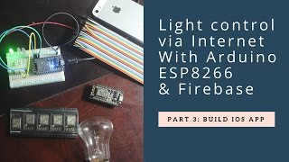 IOT Lighting control via Internet ESP8266  Arduino  Firebase part 3 Build IOS app [upl. by Nehcterg]