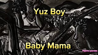 Yuz Boy  Baby Mama Paroleslyrics [upl. by Hadsall]