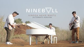 Nineball  Hingga Akhir Waktu Alternate Version [upl. by Ffej]