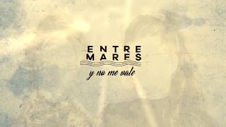 Entremares  Y No Me Vale Lyric Video Oficial [upl. by Ybba502]