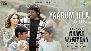 Yaarum Illa  Lyric Video  Naane Varuvean  Dhanush  Yuvan Shankar Raja  Anthony Daasan  Vivek [upl. by Ingrid482]