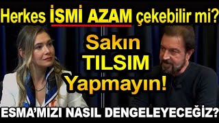 HERKES İSMİ AZAM ÇEKEBİLİR Mİ ESMAMIZI NASIL DENGELEYECEĞİZ ESMANIZI TILSIM YAPMAYIN [upl. by Imuyam624]