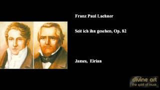 Franz Paul Lachner Seit ich ihn gesehen Op 82 [upl. by Airdnazxela]