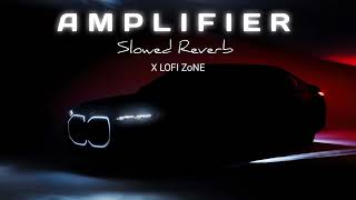 AMPLIFIER  Slowed reverb imrankhanworld XLOFIZoNE [upl. by Lourie]