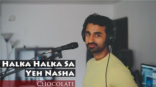 Halka Halka Sa Yeh Nasha Sonu Nigam  Chocolate  Emraan Hashmi Irfan Khan  Cover Apratim [upl. by Wan]