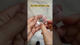 Diy Mirror hair clip youtubeshorts diy mirrorhaircliphairclips trendingshorts craftideas clip [upl. by Acinomahs759]