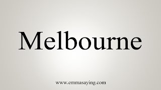 How To Say Melbourne [upl. by Sebastian]