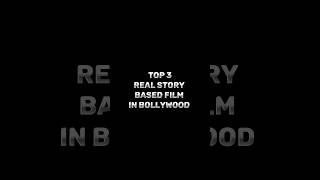 Top 3 Real Story Based Film In Bollywood 🇮🇳best real story filmytshorts shorts top3p [upl. by Airdnola]