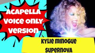 Kylie Minogue Supernova Acapella isolated vocal only [upl. by Nykal989]