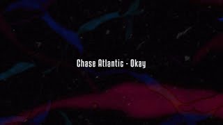 Chase Atlantic  Okay Lyrics [upl. by Ahsonek565]