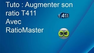 Tuto  Comment augmenter son ratio T411 ou autre tracker RatioMaster 191 [upl. by Anircam]