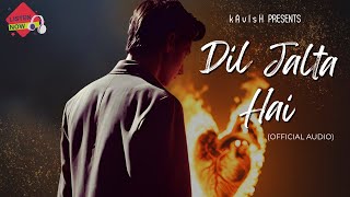 Dil Jalta Hai  Heartbreak Song  New Hindi Songs 2024 [upl. by Rad]