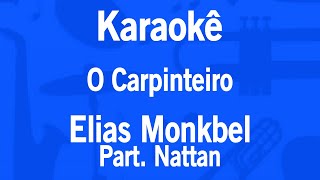 Karaokê O Carpinteiro Um Conto de Fadas  Elias Monkbel Part Nattan [upl. by Ledua]