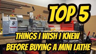 Top 5 things I wish I knew before purchasing a Mini Lathe Perspective from being new to the hobby [upl. by Wanonah368]