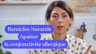 Remèdes Naturels  apaiser la conjonctivite allergique [upl. by Proud95]