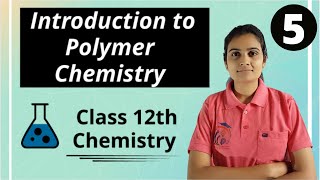 Introduction to Polymer Chemistry Class 12th Chemistry Part 5 [upl. by Alberto329]