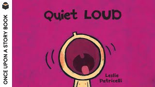 Quiet Loud Leslie Patricelli Read Aloud Reading for Kids [upl. by Nrehtac]