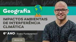 Impactos ambientais de interferência Climática – Geografia – 6º ano – Ensino Fundamental [upl. by Feodora765]