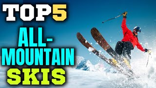 Best All Mountain Skis  2023 ski review  Top 5 AllMountain Skis [upl. by Owades]