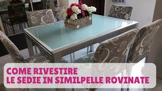 COME RIVESTIRE LE SEDIE IN ECOPELLE ROVINATE [upl. by Simonne]