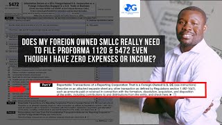 Is a Foreign owned SMLLC required to file Proforma 1120 amp 5472 even if no income or expenses [upl. by Adnara208]