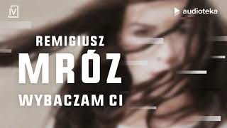 Remigiusz Mróz quotWybaczam Ciquot  audiobook [upl. by Ived]