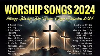 Worship Songs 2024  Hillsong Worship Best Praise Songs Collection 2024  Lyrics [upl. by Geneva]