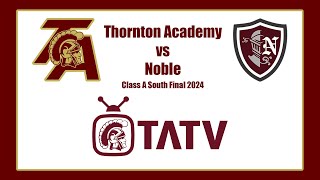 Thornton Academy vs Noble Football  2024 Class A South Final [upl. by Inohtna556]