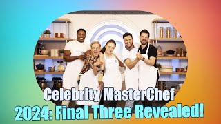 Celebrity MasterChef 2024 Emotional Elimination and Final Three Revealed [upl. by Justus]