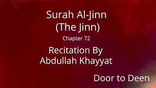 Surah AlJinn The Jinn Abdullah Khayyat Quran Recitation [upl. by Sharron]