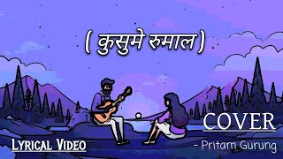 Kusume Rumal  Udit Narayan Jha  Deepa Jha  Guitar Cover  Pritam Gurung With Lyrics [upl. by Tate]