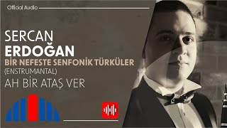 Sercan Erdoğan  Ah Bir Ataş Ver Official Audio [upl. by Herve]