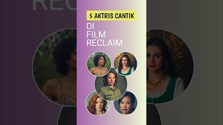 5 AKTRIS CANTIK DI FILM RECLAIM VERSI LEONARDO AI [upl. by Hickie]