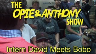 Opie amp Anthony Intern David Meets Bobo 091208 [upl. by Aicital23]