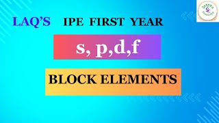 SPDF block Elements  IPE First Year  Chemistry [upl. by Yliram]