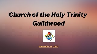 Church of The Holy Trinity Guildwood Sunday November 26 2023 Service [upl. by Kelda]