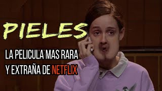 PIELES  La Película mas Rara y Extraña de NETFLIX [upl. by Pat]