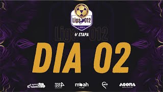 LIGA 012  4ª ETAPA  DIA 02 [upl. by Niuqauj]