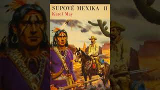 SUPOVÉ MEXIKA II  Karel May  2 V Tunisu [upl. by Muncey]