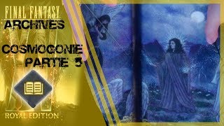 Final fantasy XV  Les archives Partie 5  La Cosmogonie [upl. by Odlanra]