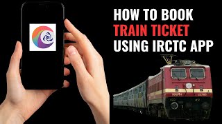 HOW TO BOOK TRAIN TICKET USING IRCTC APP [upl. by Aylmar913]